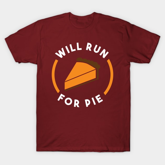 Will Run For Pie T-Shirt by PodDesignShop